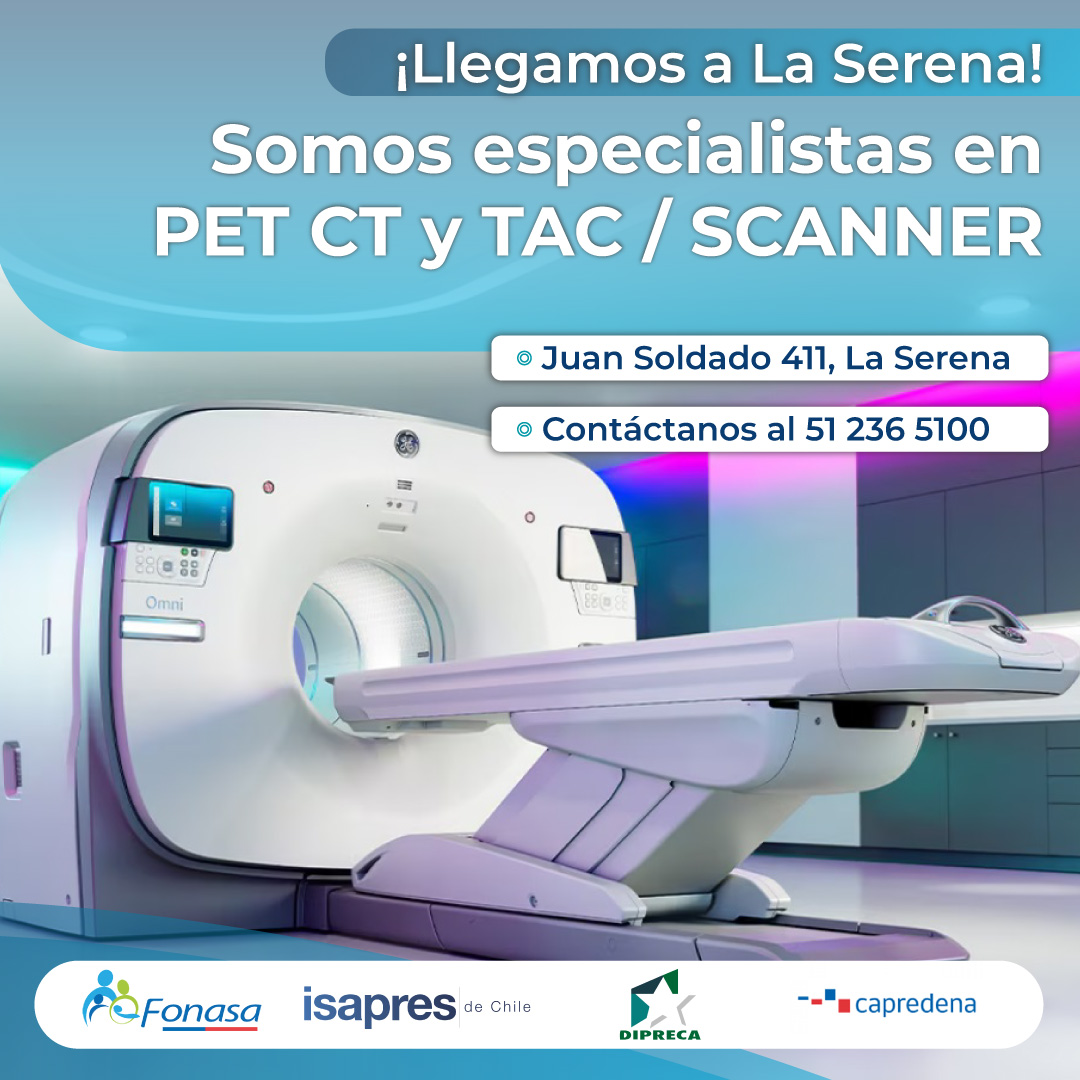¡Llegamos a La Serena! Somos Especialistas en PET CT y TAC/SCANNER